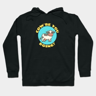 Cow're You Doing | Cow Pun Hoodie